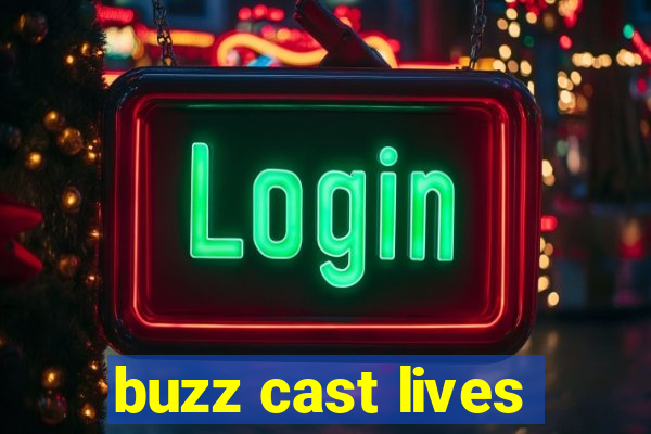 buzz cast lives